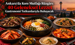 Ankara’da Kore Mutfağı Rüzgârı: 40 Geleneksel Lezzet Gastronomi Tutkunlarıyla Buluşacak