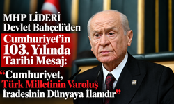 MHP Lideri Devlet Bahçeli:“Cumhuriyet, Türk Milletinin Varoluş İradesinin Dünyaya İlanıdır”