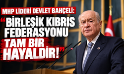 MHP LİDERİ BAHÇELİ’DEN TBMM'DE SERT MESAJLAR: "BİRLEŞİK KIBRIS FEDERASYONU TAM BİR HAYALDİR!"