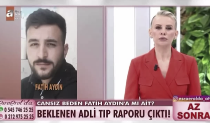 Esra Erol'da programında aylardır aranan Fatih Aydın'ın cansız bedenine ulaşıldı!