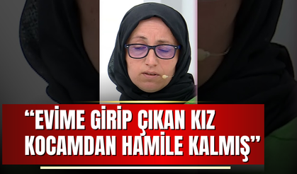 "Evime girip çıkan kız kocamdan hamile kalmış!"