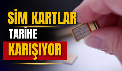 SIM kartlar tarihe karışıyor: Yeni dönem kapıda