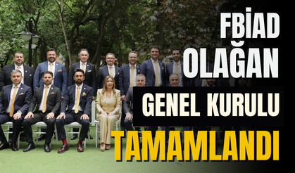 FBİAD Olağan Genel Kurulu tamamlandı