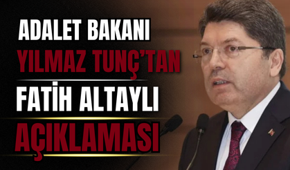Adalet Bakanı Tunç’tan Fatih Altaylı’nın Tutuklanmasına İlişkin Açıklama