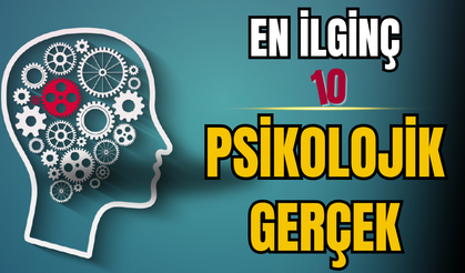 En ilginç 10 psikolojik gerçek: Beynin oyunlarına hazır mısınız?