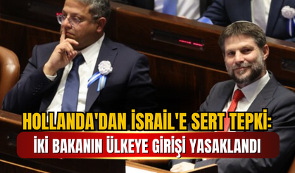Hollanda'dan İsrail'e Sert Tepki: İki Bakanın Ülkeye Girişi Yasaklandı