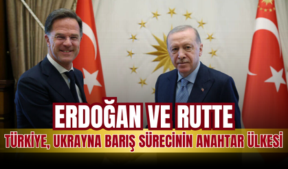 Erdoğan ve Rutte: Türkiye, Ukrayna Barış Sürecinin Anahtar Ülkesi