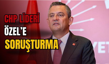 CHP Lideri Özel’e Soruşturma: Gürlek’e Sözleri “Hakaret ve Tehdit” Sayıldı