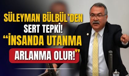 Süleyman Bülbül’den Arıkan’a sert tepki!