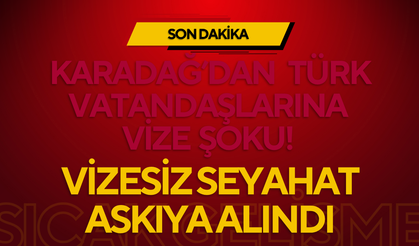Karadağ’dan Türk Vatandaşlarına Vize Şoku! Vizesiz Seyahat Askıya Alındı