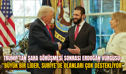 TRUMP’TAN ŞARA GÖRÜŞMESİ SONRASI ERDOĞAN VURGUSU: “BÜYÜK BİR LİDER, SURİYE’DE OLANLARI ÇOK DESTEKLİYOR”