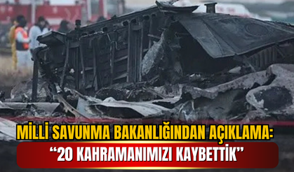 MİLLİ SAVUNMA BAKANLIĞINDAN AÇIKLAMA: “20 KAHRAMANIMIZI KAYBETTİK”