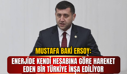 MHP Kayseri Milletvekili Baki Ersoy: Enerjide Kendi Hesabına Göre Hareket Eden Bir Türkiye İnşa Ediliyor