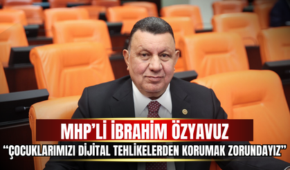MHP’li İbrahim Özyavuz’dan Meclis’te Kritik Çağrı: “Çocuklarımızı Dijital Tehlikelerden Korumak Zorundayız”