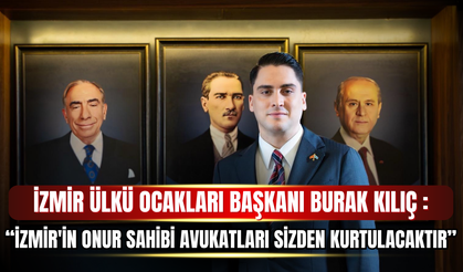 Ülkü Ocakları İzmir İl Başkanı Burak Kılıç'tan İzmir Barosu'na Sert Tepki