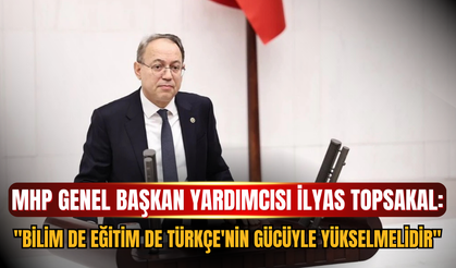 MHP Genel Başkan Yardımcısı İlyas Topsakal'dan TBMM'de Yükseköğretim Vurgusu