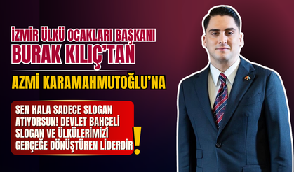 Ülkü Ocakları İzmir İl Başkanı Burak Kılıç’tan Karamahmutoğlu’na: “Devlet Bahçeli, ülküleri gerçeğe dönüştüren liderdir"