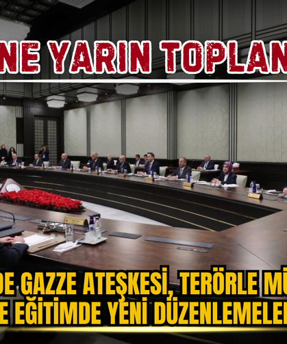 Kabine Yarın Toplanıyor: Gündemde Gazze Ateşkesi, Terörle Mücadele ve Eğitimde Yeni Düzenlemeler