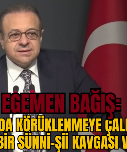 Egemen Bağış: “Dünyada körüklenmeye çalışılan ciddi bir Sünni-Şii kavgası var”