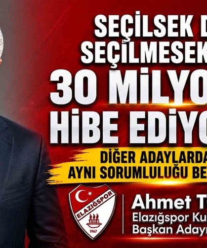 Elazığspor Başkan Adayı Ahmet Toprak, 'Seçilsek de seçilmesek de 30 milyon TL hibe edeceğimizi taahhüt ediyoruz'