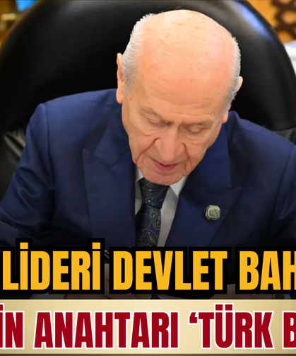 MHP Lideri Devlet Bahçeli: Bölgenin anahtarı ‘Türk Barışı’
