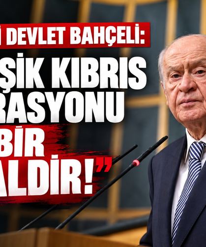 MHP LİDERİ BAHÇELİ’DEN TBMM'DE SERT MESAJLAR: "BİRLEŞİK KIBRIS FEDERASYONU TAM BİR HAYALDİR!"