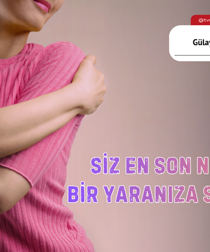Siz En Son Ne Zaman Bir Yaranıza Sarıldınız?