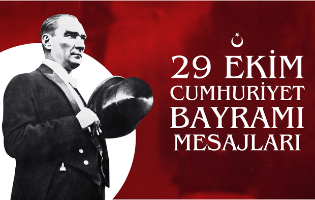 29 EKİM CUMHURİYET BAYRAMI MESAJLARI 2025! “Benim En Büyük Eserim Cumhuriyettir!” Atatürk’ün Unutulmaz Sözleriyle