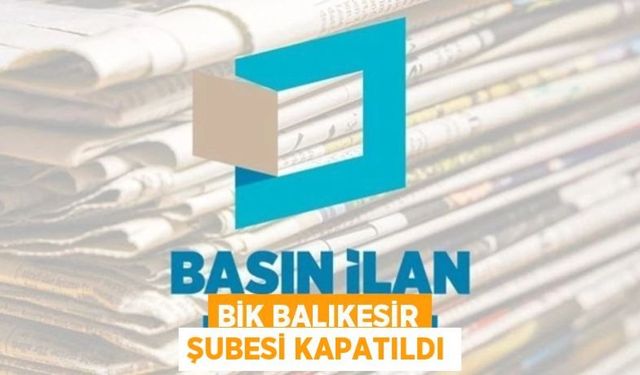 BİK'in Balıkesir Şubesi kapandı