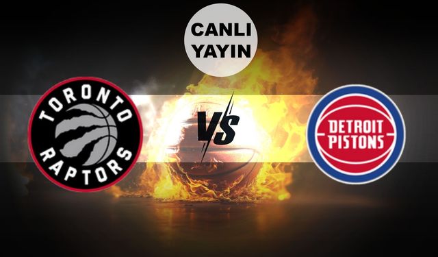 BUGÜN | Toronto Raptors - Detroit Pistons maçı canlı izle