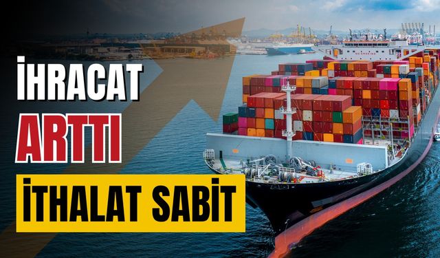 TÜİK açıkladı: Ekim ayında ihracat yüzde 3,1 arttı, ithalat değişmedi