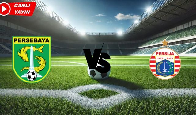 Persebaya - Persija Maçı Ne Zaman, Saat Kaçta Oynanacak, Maç Hangi Kanalda Yayınlanacak | Canlı İzle