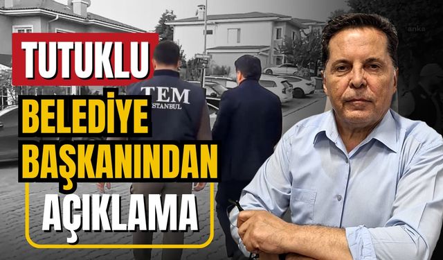 Tutuklu Belediye Başkanı Ahmet Özer'den açıklama!