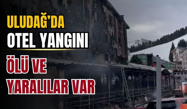 Uludağ’da otel yangını: Ölü ve yaralılar var
