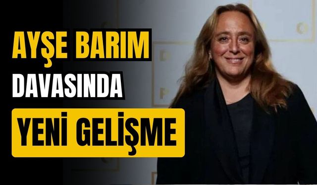 Ayşe Barım soruşturmasında çarpıcı 'lüks villa' detayı