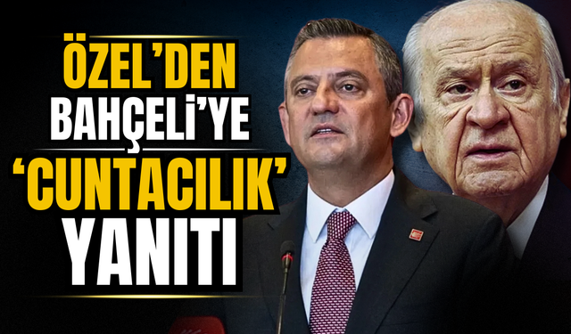 Özel'den Bahçeli'ye “cuntacılık” yanıtı