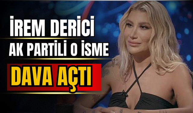 İrem Derici, AK Partili isme hakaret nedeniyle dava açtı