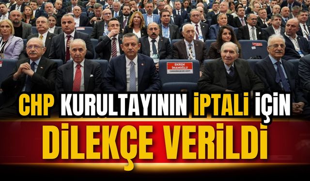 CHP kurultayının iptali için dilekçe verildi