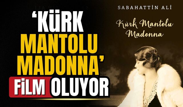 "Kürk Mantolu Madonna" film oluyor