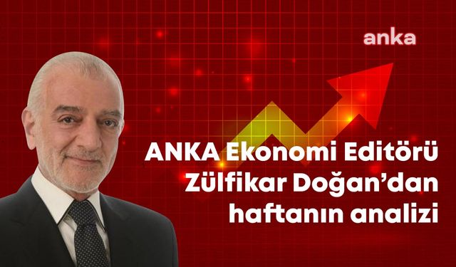 ANKA Ekonomi Editörü Zülfikar Doğan'dan haftanın analizi: "Vergi, ihracat, OSB’lere yönelik son adımlar üzerine 2 yıldır Şimşek’e ve programa destek veren TOBB, TİM, ASO ses yükseltti"