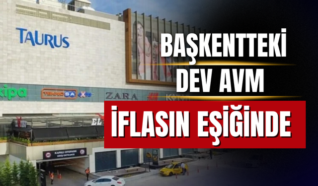 Ankara’daki Taurus AVM  konkordato ilan etti