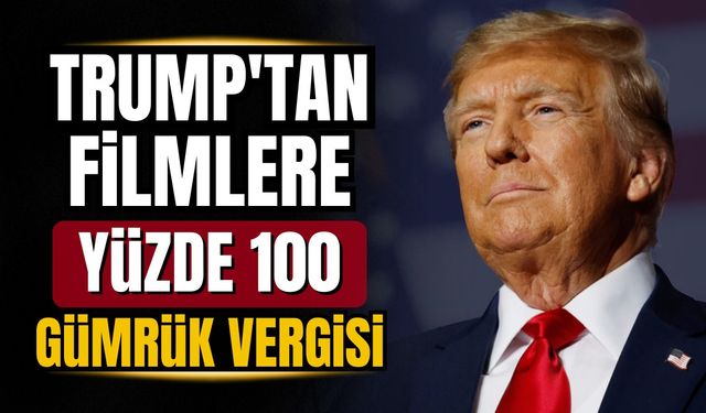 Trump’tan yabancı filmlere gümrük vergisi talimatı