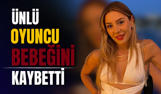 Ege Kökenli 22 haftalık bebeğini kaybetti