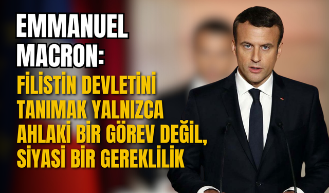 Macron, Filistin devletinin tanınması için şartları sıraladı