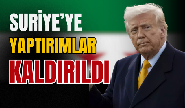 Suriye'ye yaptırımlar kaldırıldı