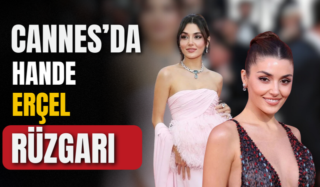 Hande Erçel Cannes'da poz verdi