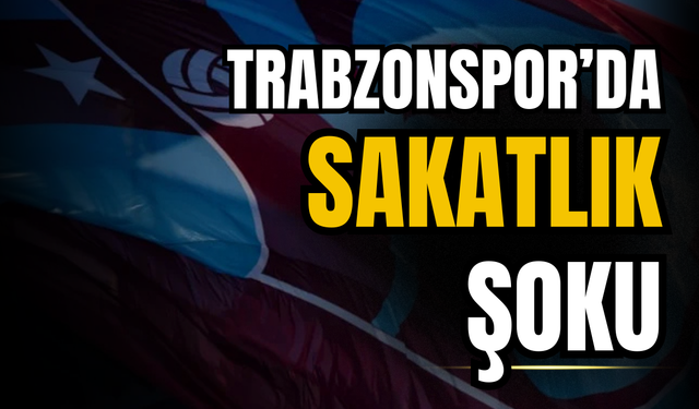 Trabzonspor’da sakatlık şoku: 4 oyuncu Bodrum FK maçında yok