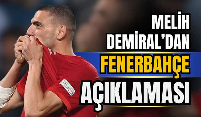 Merih Demiral’dan Fenerbahçe açıklaması