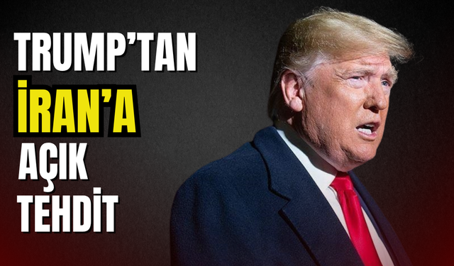 Trump'tan İran'a sert mesaj