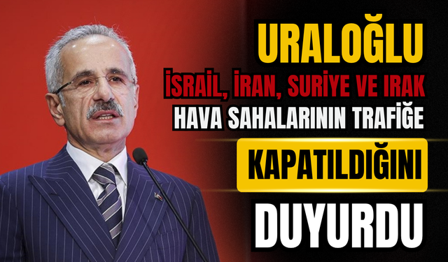Bakan Uraloğlu, seferlerin iptal edildiğini duyurdu
